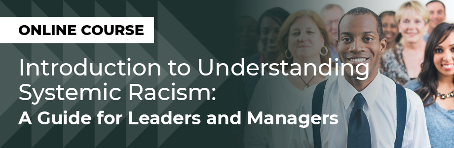Online Course: Understanding Systematic Racism for Leaders and Managers